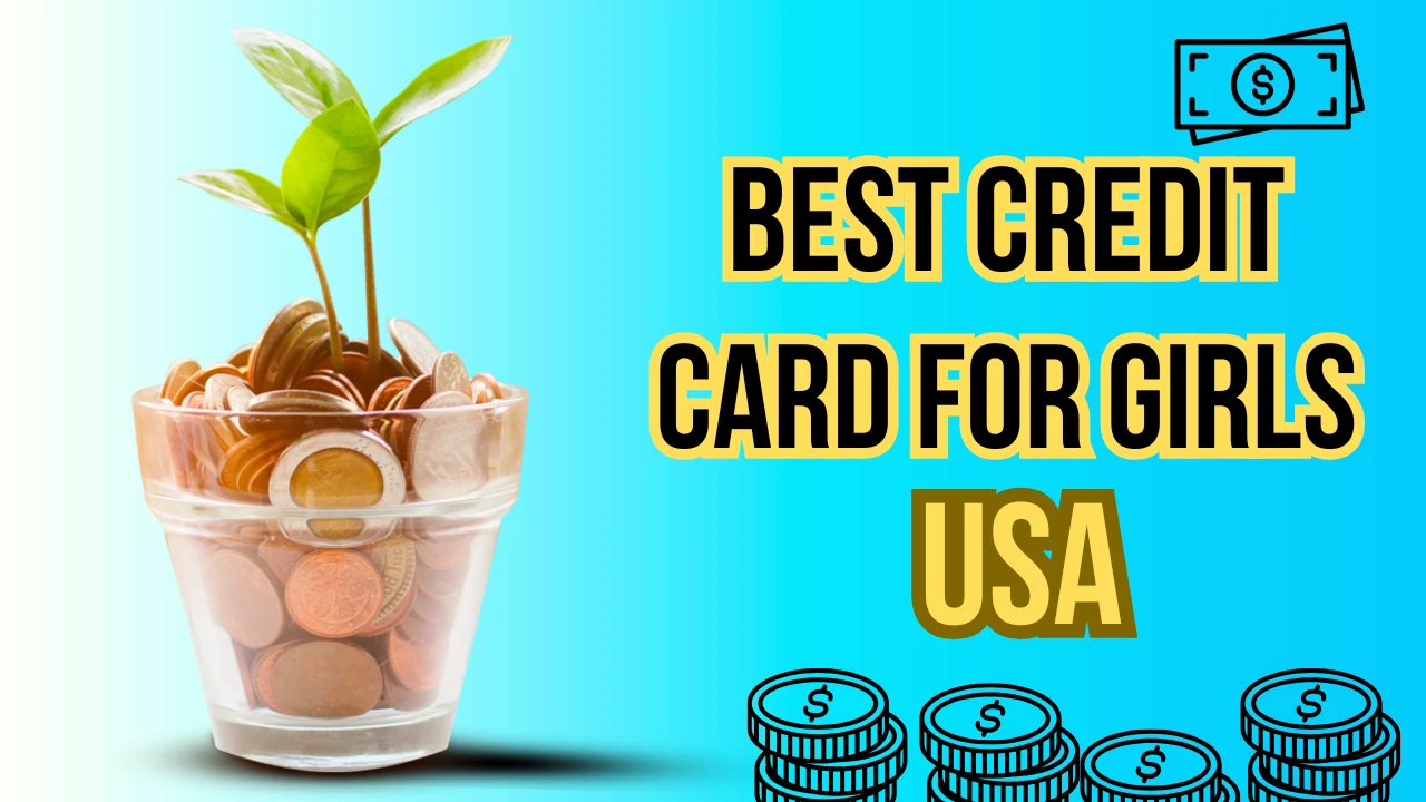 Best Credit Card for Girls in USA 2025 – Top 7 Women-Friendly Credit Cards